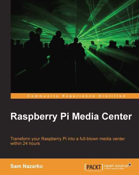 Sam Nazarko. Raspberry Pi Media Center
